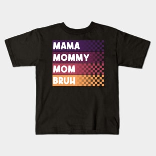 Mama Mommy Mom Bruh Mothers Day Vintage Funny Mother Love Kids T-Shirt